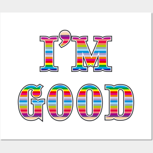 I’m good Posters and Art